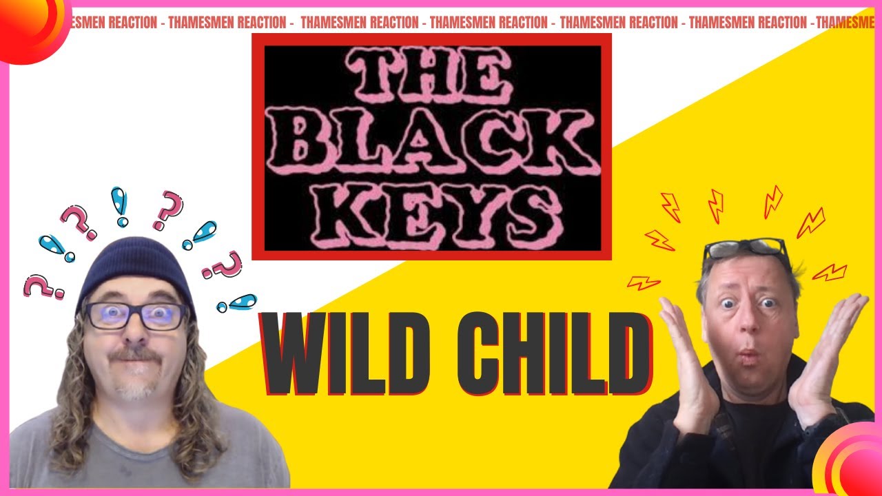 Black Keys: Wild Child (ADULT CONTENT WARNING) reaction