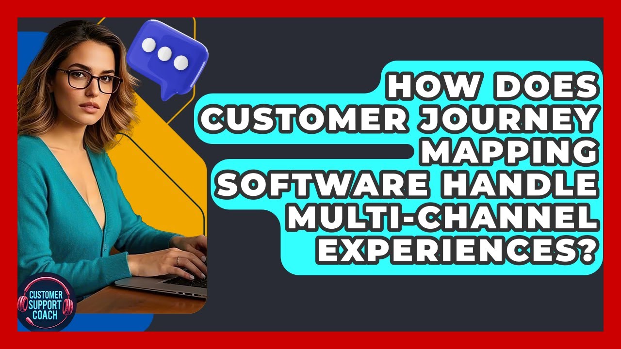 How Does Customer Journey Mapping Software Handle Multi-Channel Experiences?