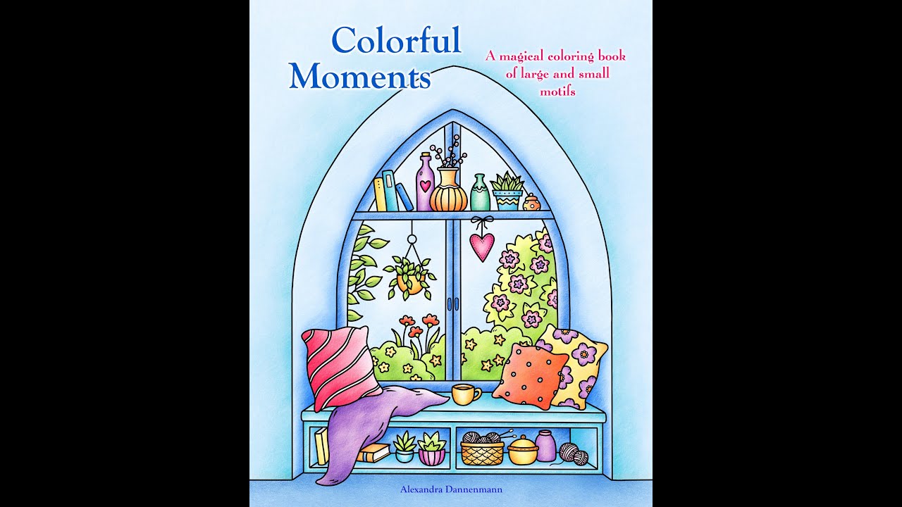 Colorful Moments – A magical coloring book of large and small motifs: a coloring book for adults.