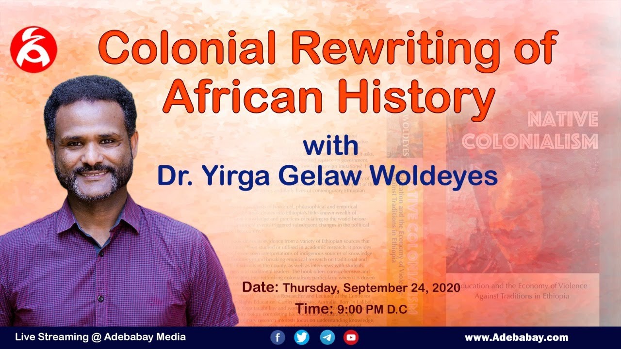 Colonial Rewriting of African History With Dr. Yirga Gelaw Woldeyes