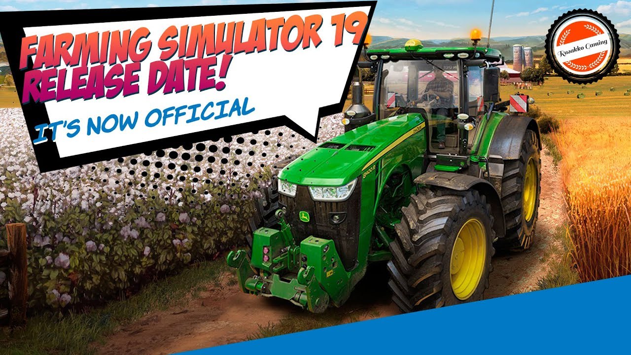 Farming Simulator 19 Release Date Revealed!