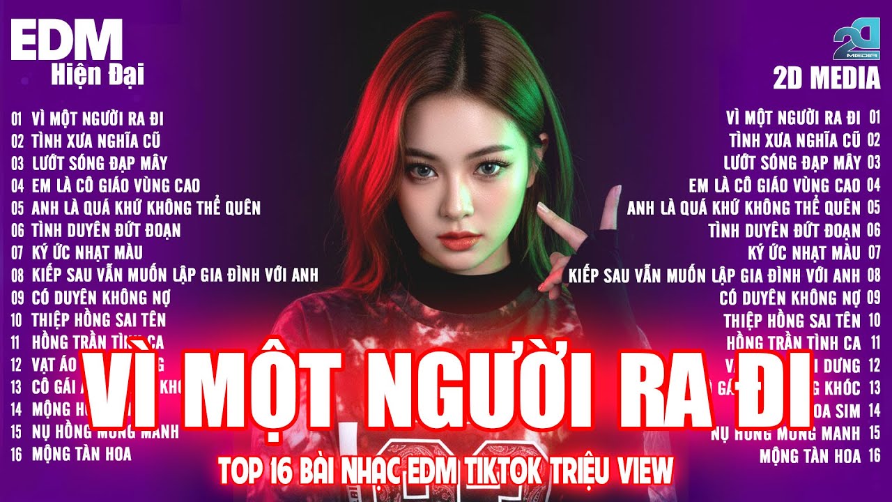 VÌ MỘT NGƯỜI RA ĐI Remix 🎼Top 16 Bài Nhạc EDM TRIỆU VIEW, BXH Nhạc Trẻ TIKTOK Remix Hay Nhất 2026