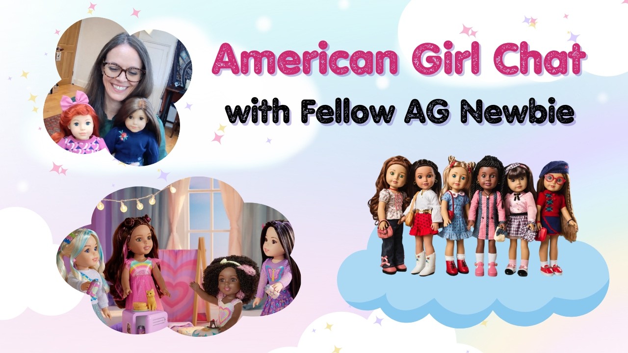 American Girl Chat with Fellow AG Newbie Rumer