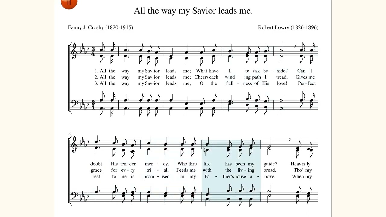 All the way my Savior leads me. Fanny Crosby / Robert Lowry.