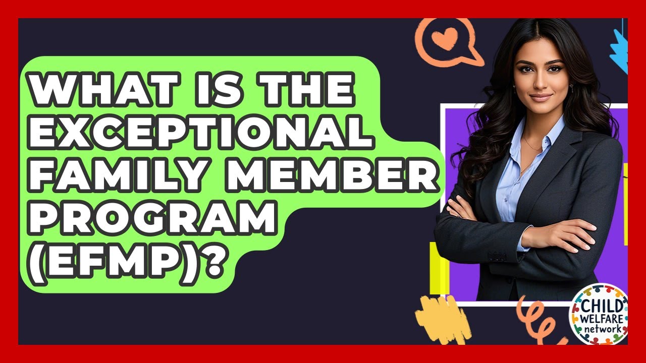 What Is The Exceptional Family Member Program (EFMP)? - Child Welfare Network