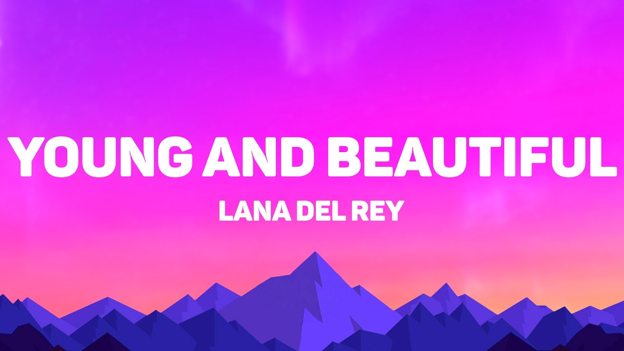 Lana Del Rey - Young And Beautiful (Lyrics)