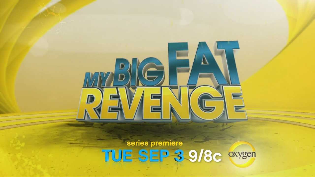 Oxygen's New Show: My Big Fat Revenge - Coming September 3!
