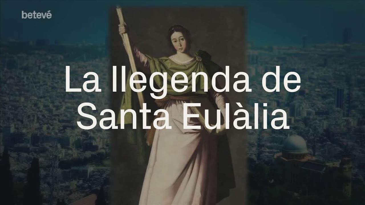 La llegenda de Santa Eulàlia | betevé