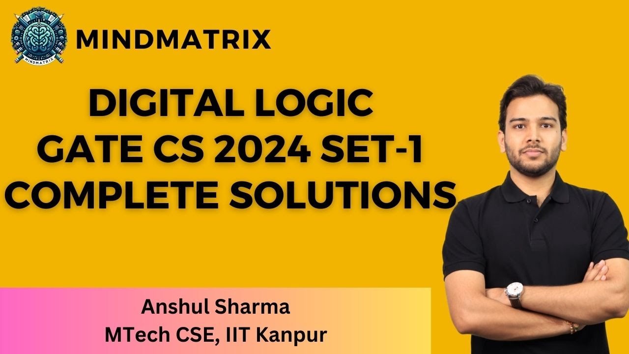 GATE  CS 2024 Digital logic Questions Set-1 || Anshul Sir || IIT Kanpur || MindMatrix Learning