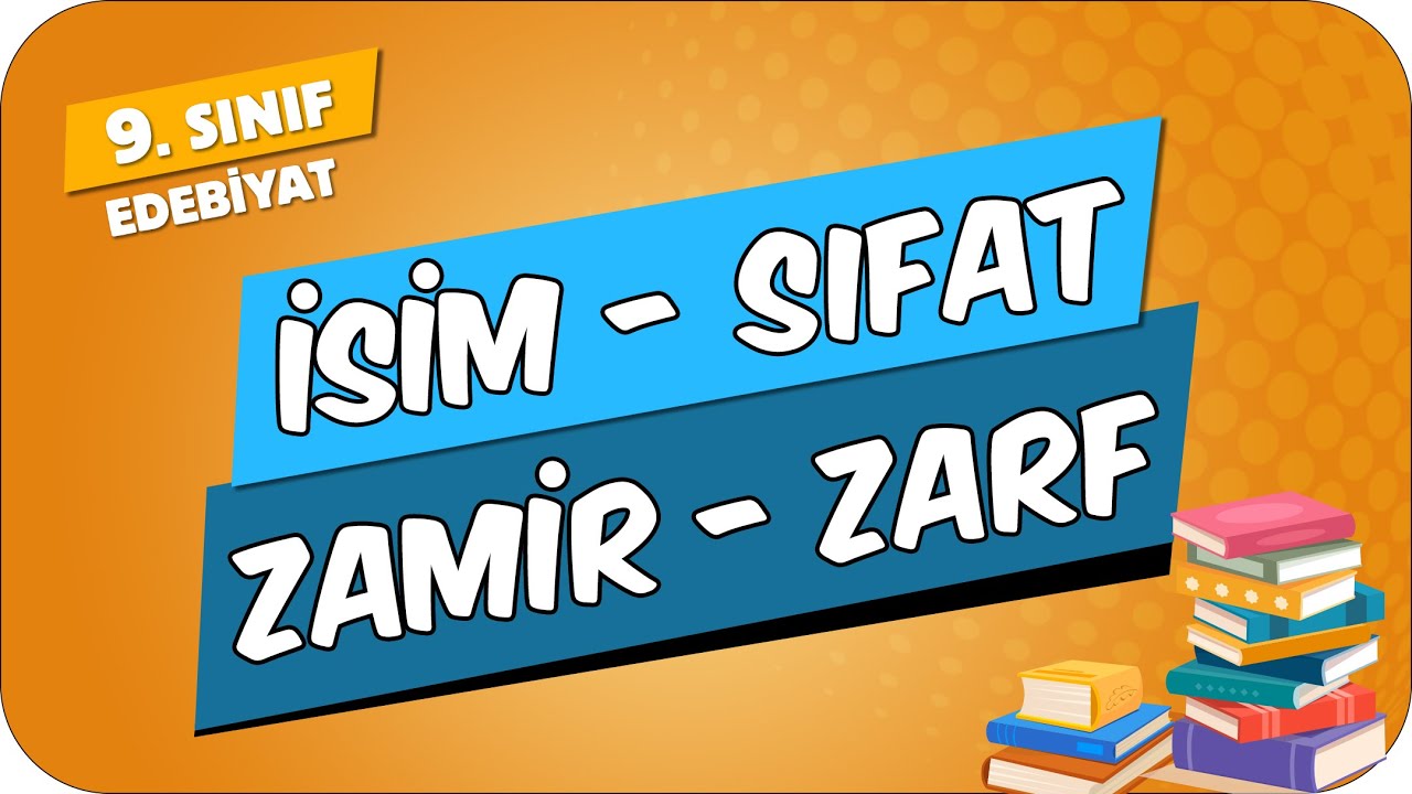 Dil Bilgisi / İsim, Sıfat, Zamir, Zarf | 9.Sınıf Edebiyat #2024