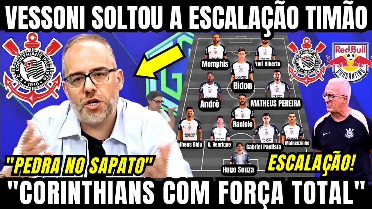 VESSONI SOLTA ESCALAÇÃO DO CORINTHIANS COM FORÇA TOTAL CONTRA O RB BRAGANTINO PELO BRASILEIRÃO 