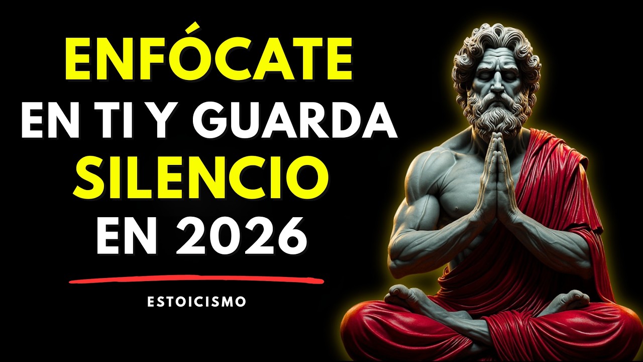 CÉNTRATE EN TI MISMO Y GUARDA SILENCIO EN 2026 | ESTOICISMO