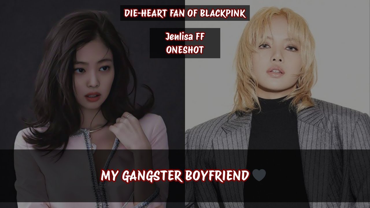 Jenlisa ff | MY GANGSTER BOYFRIEND 🖤 #jenlisa #jenlisaff #jenlisaoneshot