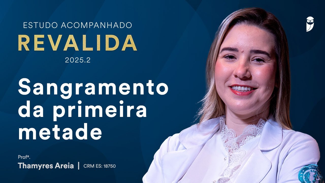 Sangramento da primeira metade - Estudo Acompanhado Revalida 2025.2 com Thamyres Souza Areia