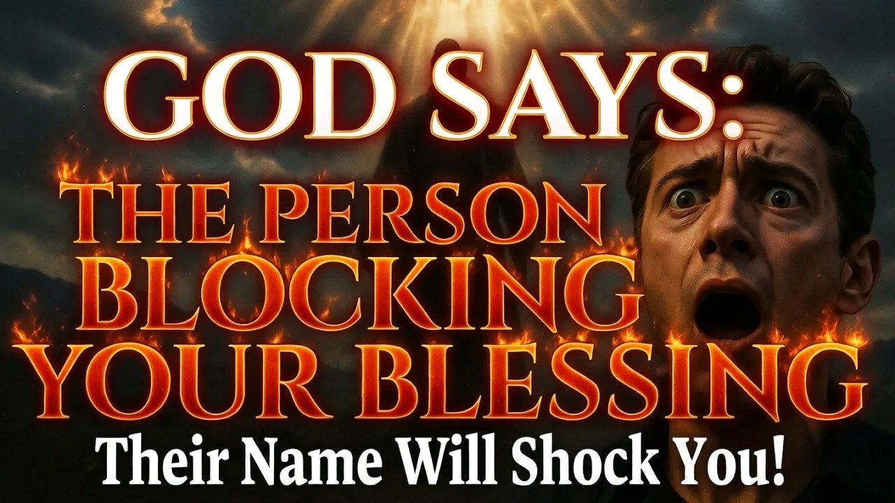 God Says: The Person Blocking Your Blessing—Their Name Will Shock You!