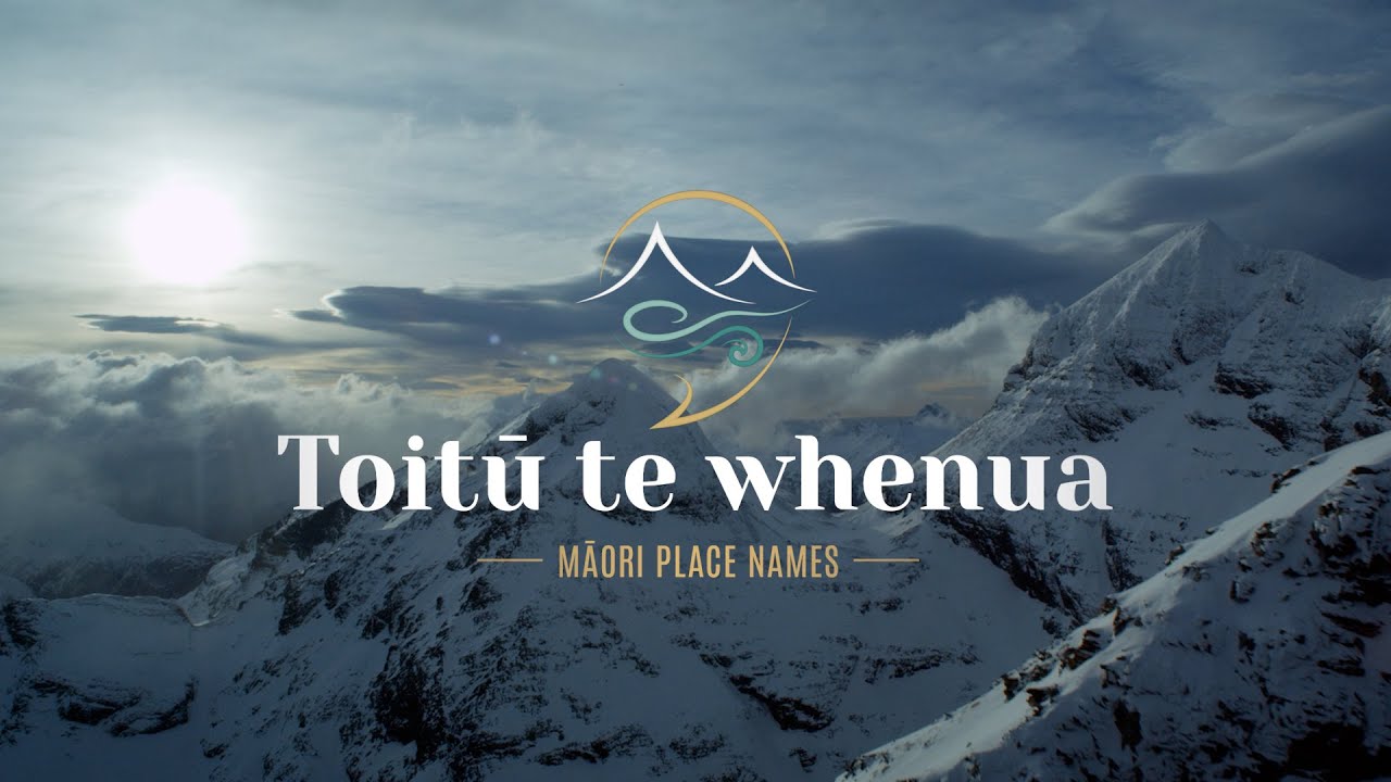 Toitū te whenua Māori Place Names Series: More than mere words (Episode 1)
