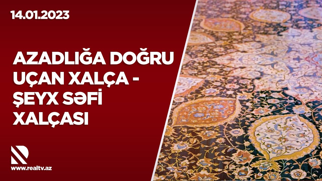 Azadlığa doğru u&ccedil;an xal&ccedil;a &ndash; Şeyx Səfi Xal&ccedil;ası