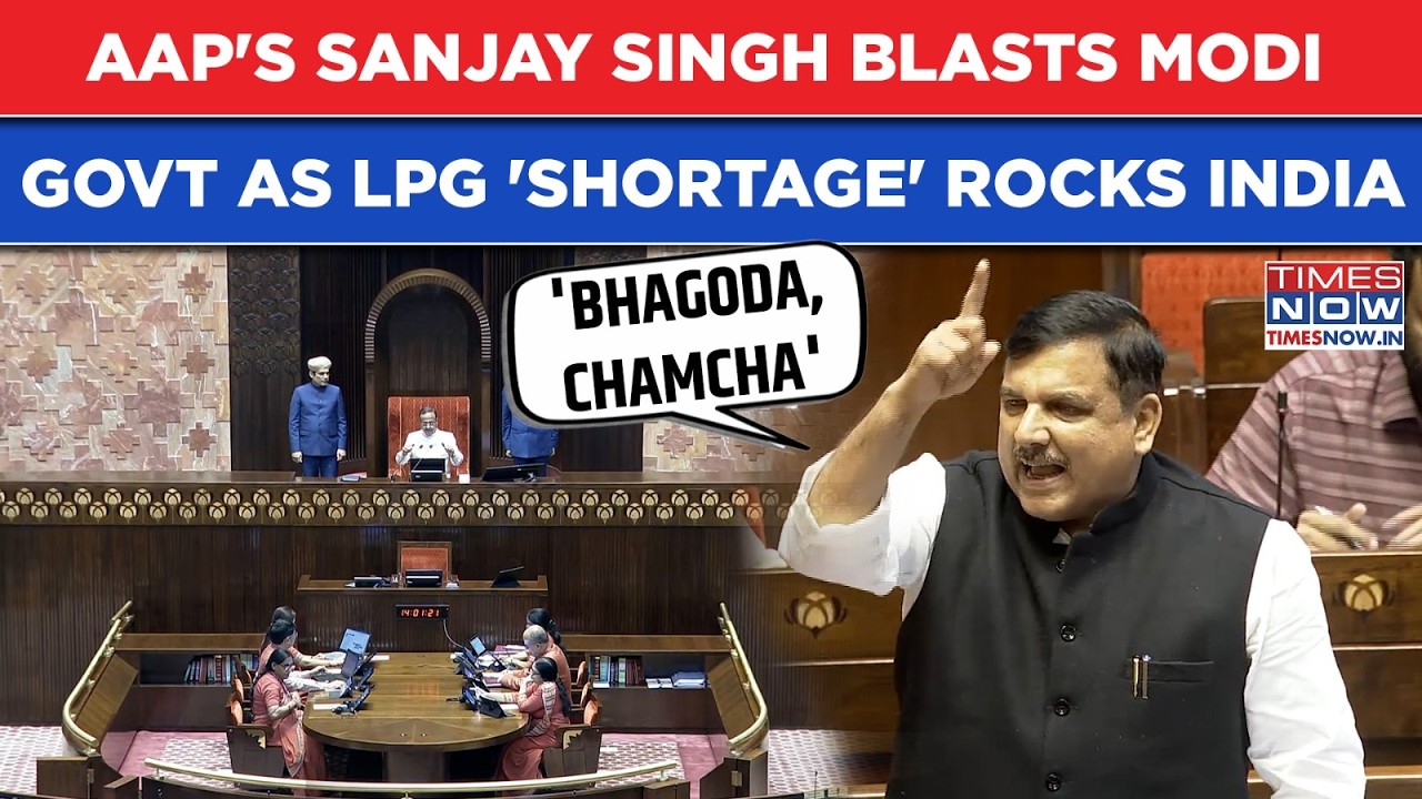 Sanjay Singh's Furious Speech In Parliament: MP Blasts Modi Govt As LPG Crisis Looms Amid Iran War