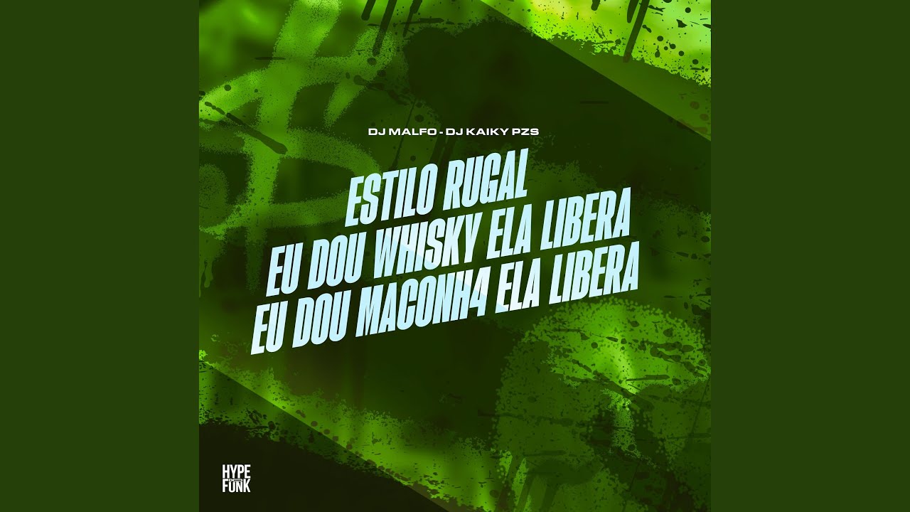 Estilo Rugal Eu Dou Whisky Ela Libera Eu Dou Maconh4 Ela Libera