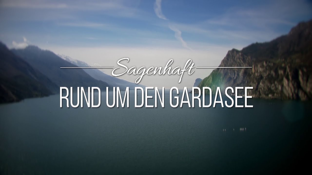 Sagenhaft - Rund um den Gardasee