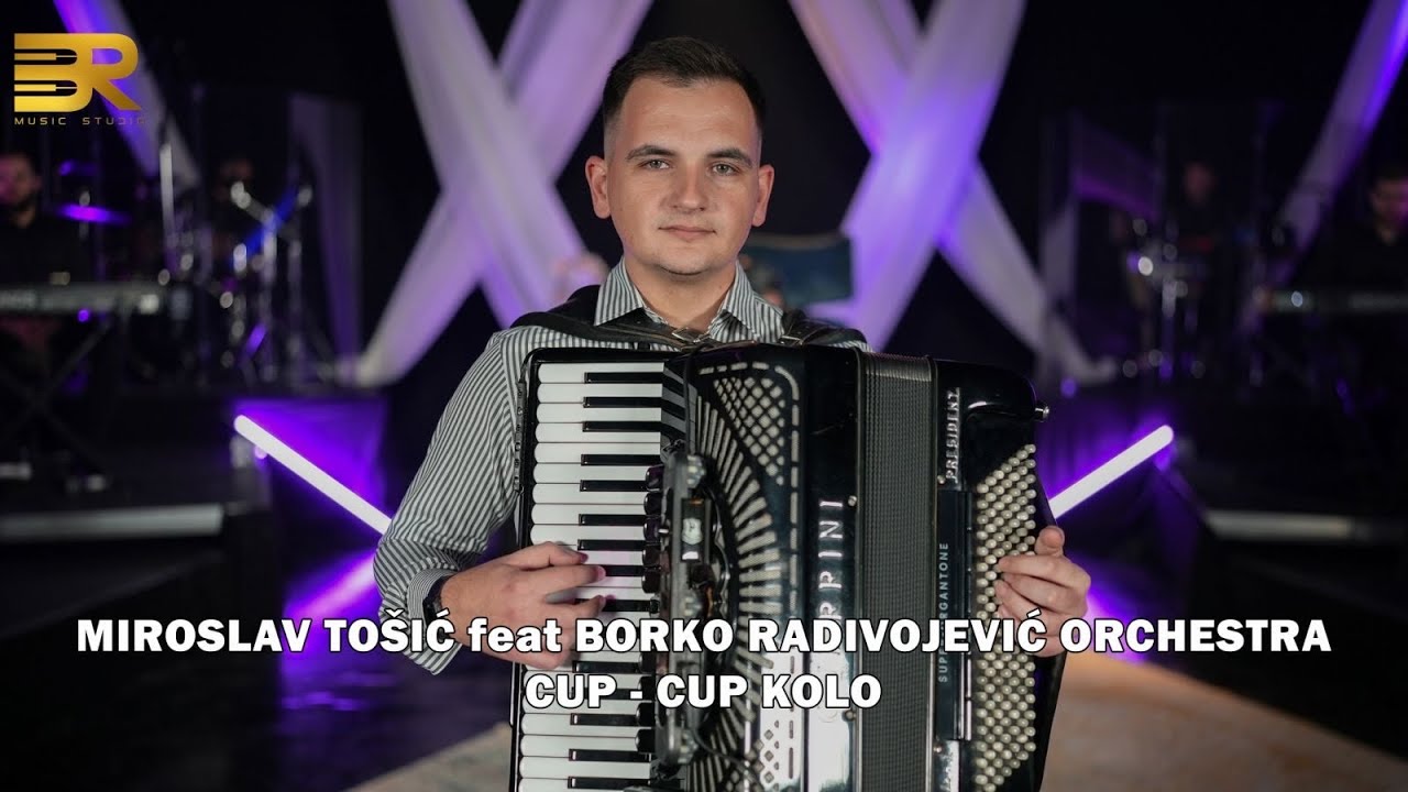 MIROSLAV TOŠIĆ feat BORKO RADIVOJEVIĆ ORCHESTRA - CUP CUP KOLO