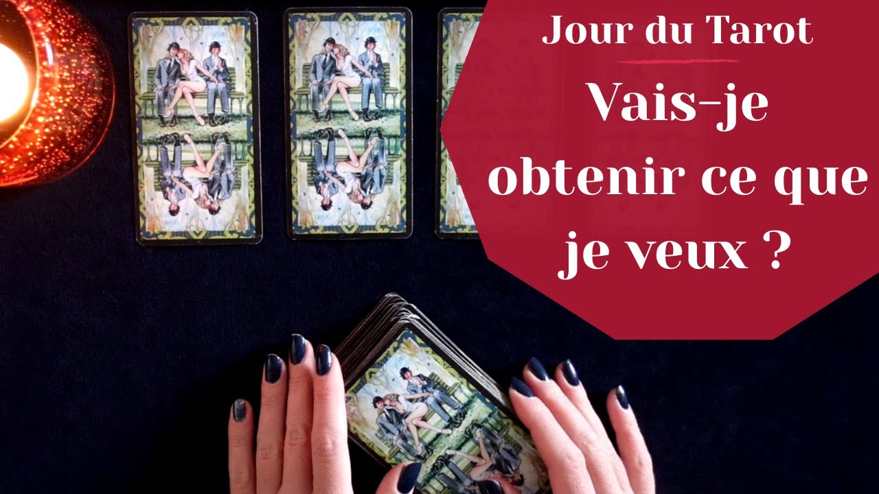 VAIS-JE OBTENIR CE QUE JE VEUX ? - Tirage de Tarot &agrave; choix