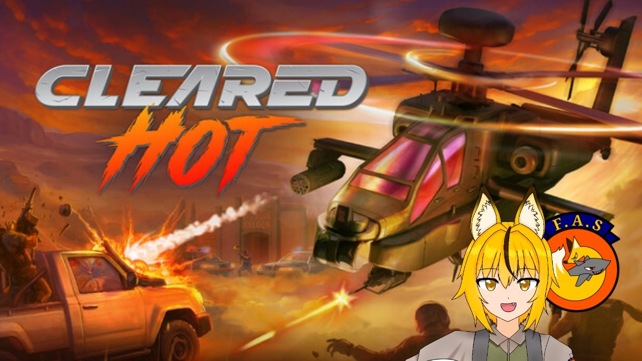 【CLEARED HOT】ヘリで大暴れするぞ～