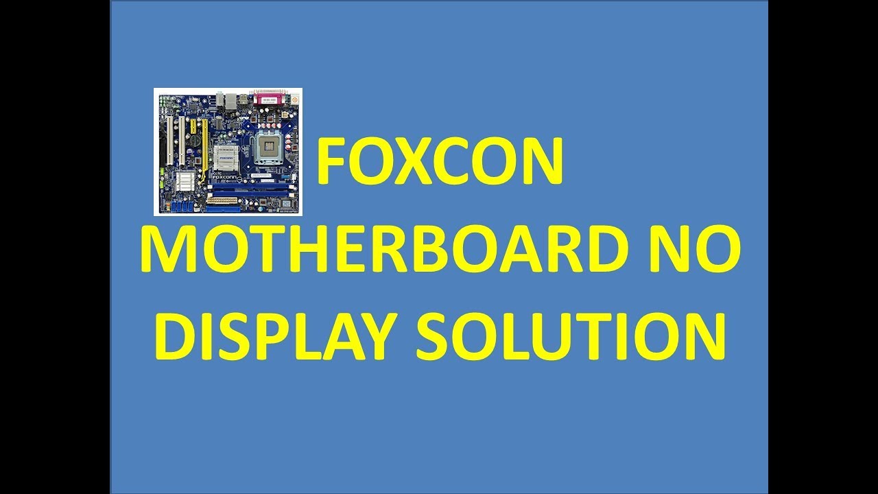 FOXCON N15235 NO DISPLAY SOLUTION