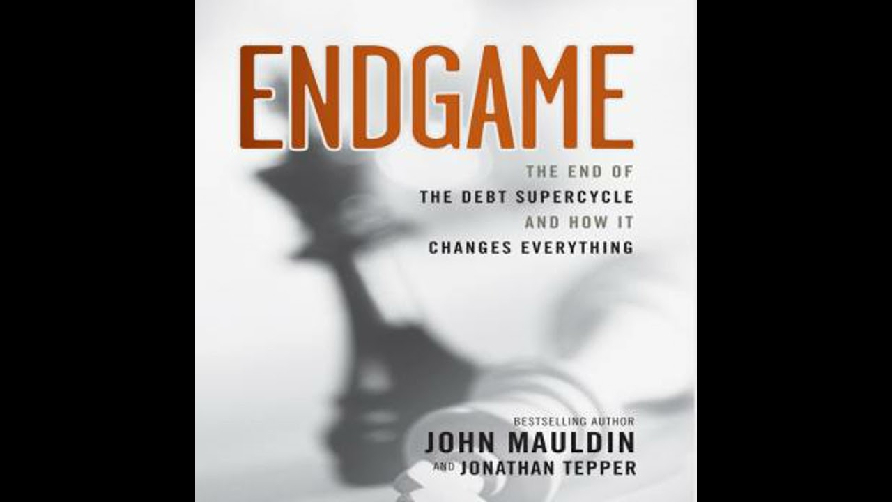 Endgame: The End of The Best Supercycle And How It Changes Everything by John Mauldin