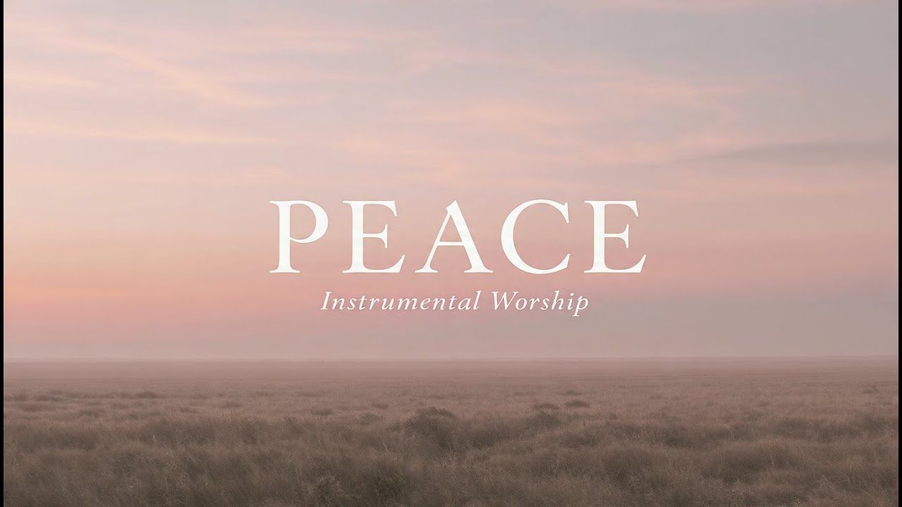 Peace | Instrumental Worship Piano for Prayer, Calm & Rest in God’s Presence
