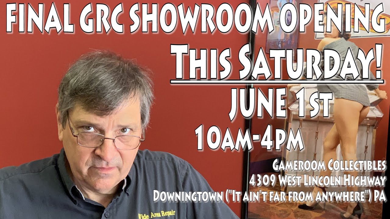 FINAL GRC PINBALL SHOWROOM INVENTORY TOUR ~ LAST OPEN HOUSE SATURDAY JUNE 1!