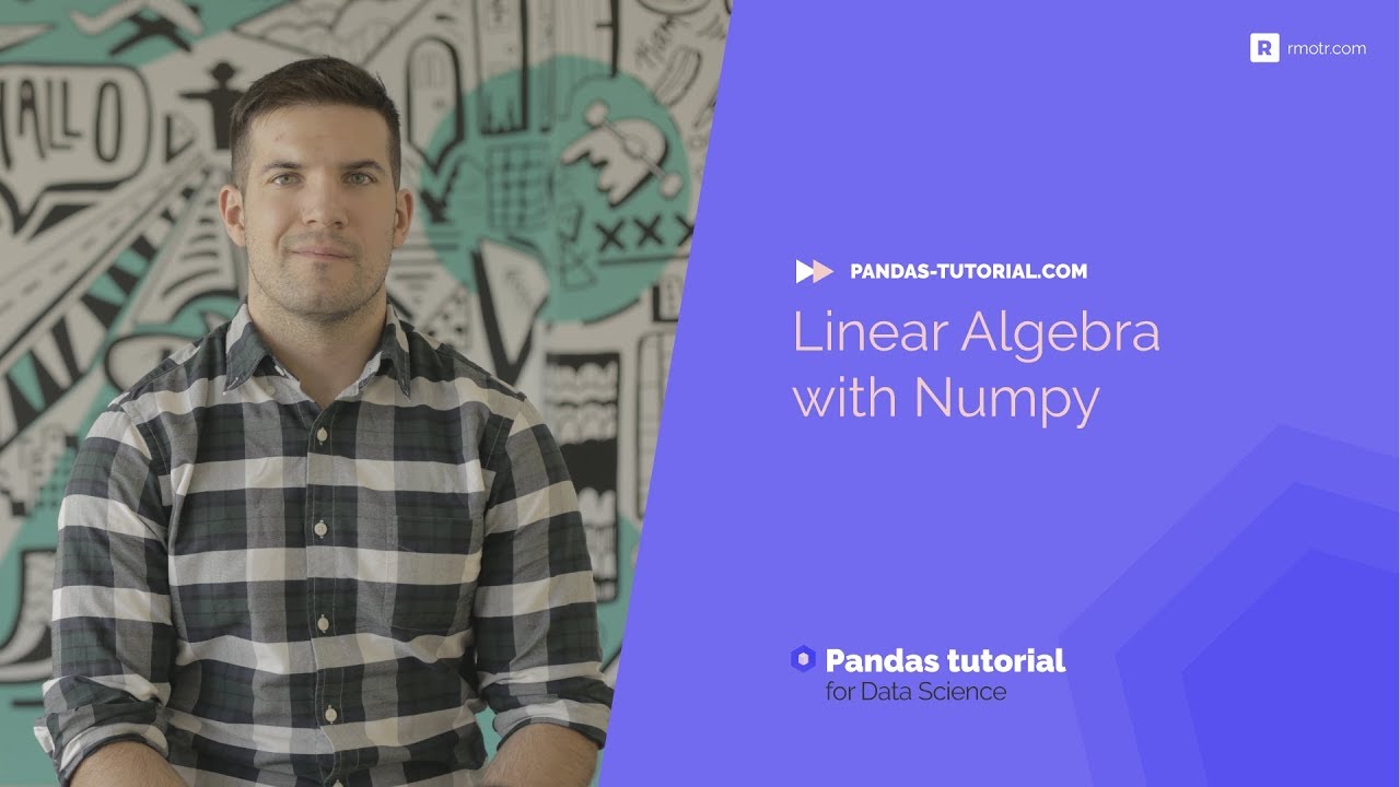 Intro to Linear Algebra using Numpy