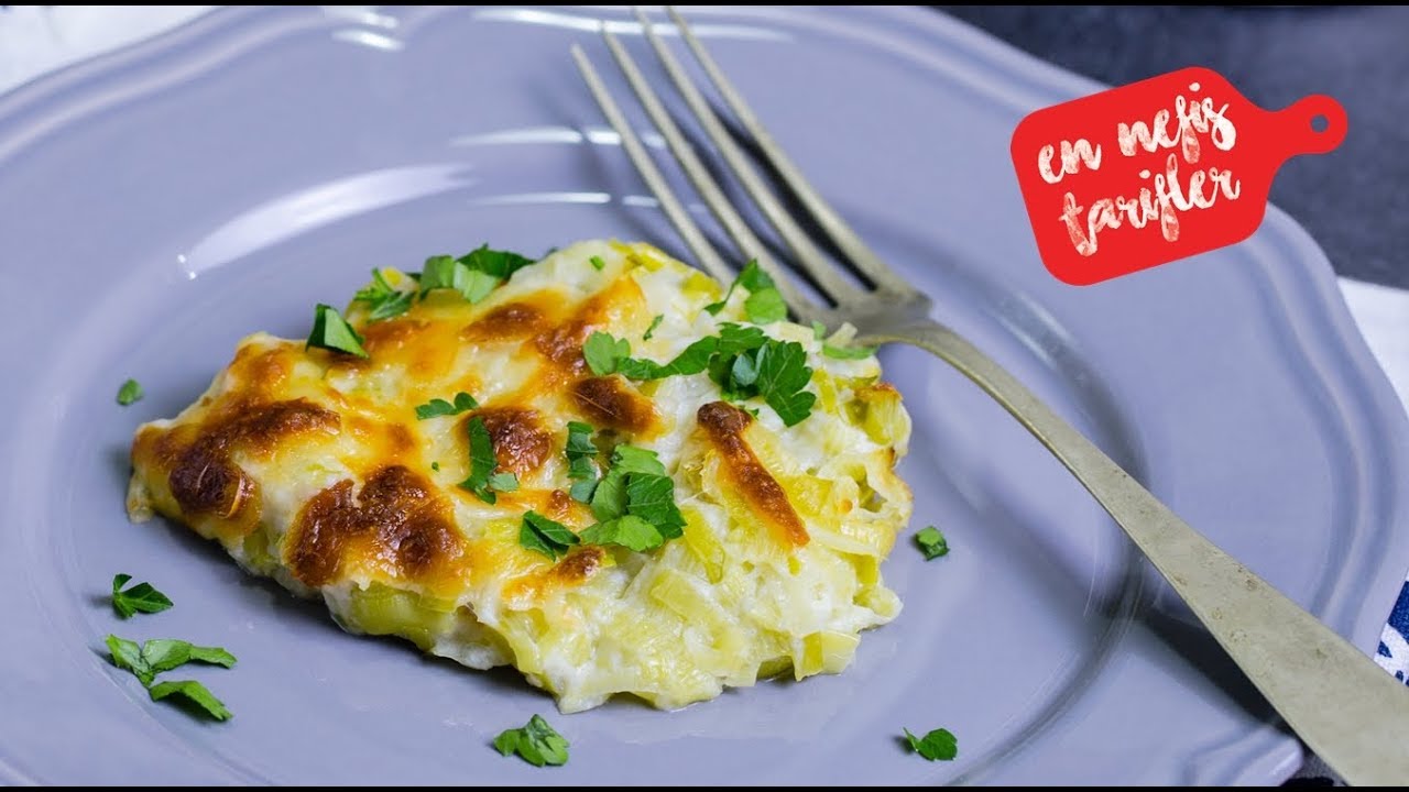 Fırında BEŞAMEL SOSLU ve KAŞARLI PIRASA Yemeği Tarifi (Pırasa Sevmeyenler için Bir de Böyle Deneyin)