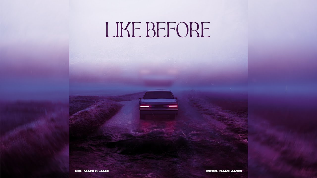 LIKE BEFORE   MR MANI X JANI (PROD BY SAMI AMIRI)