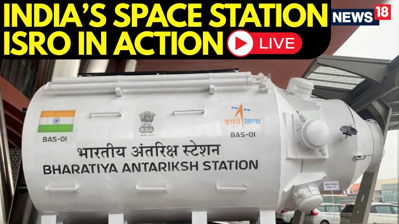 LIVE| ISRO Begins Work On Bharatiya Antariksh Station, India’s Permanent Space Station | N18L