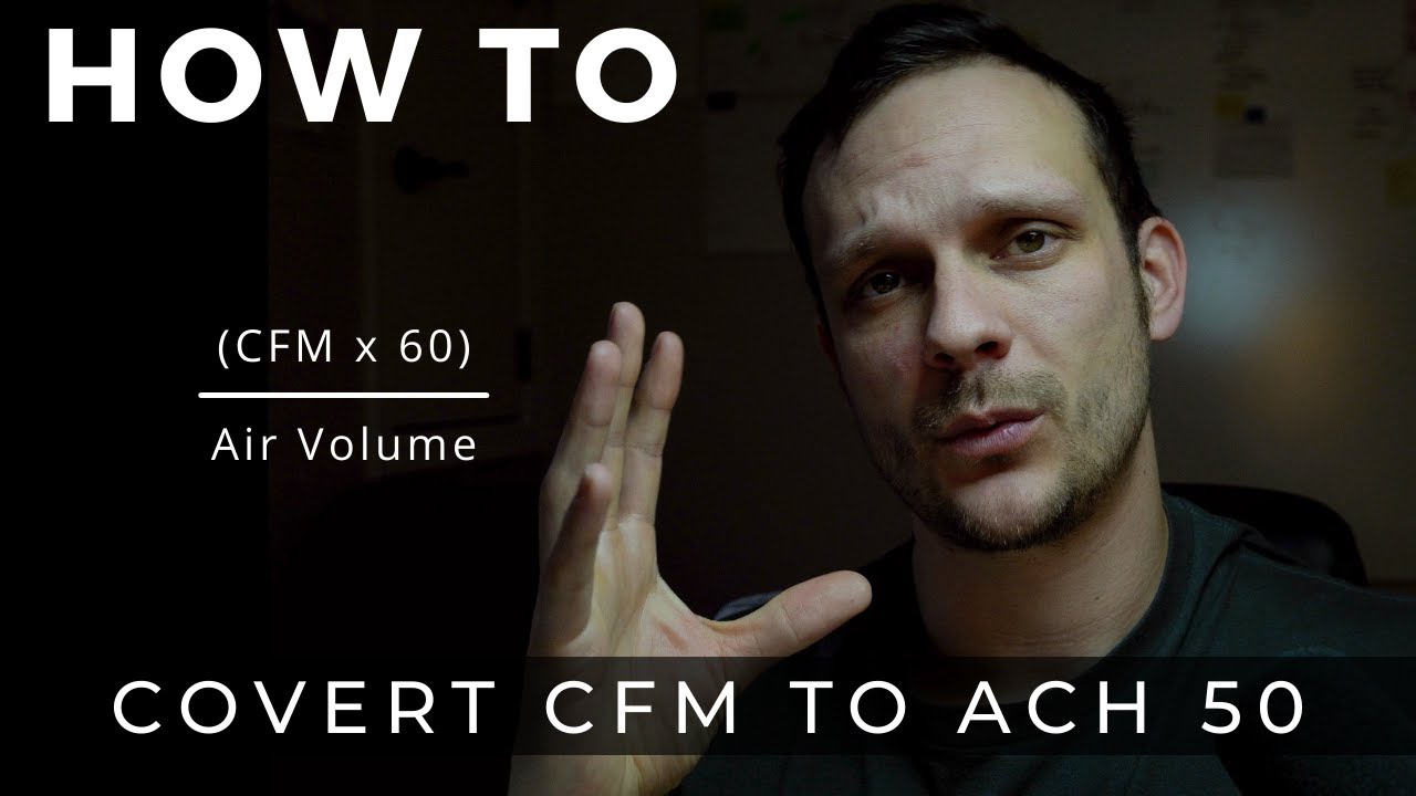 Converting Cfm To Ach 50 Made Easy