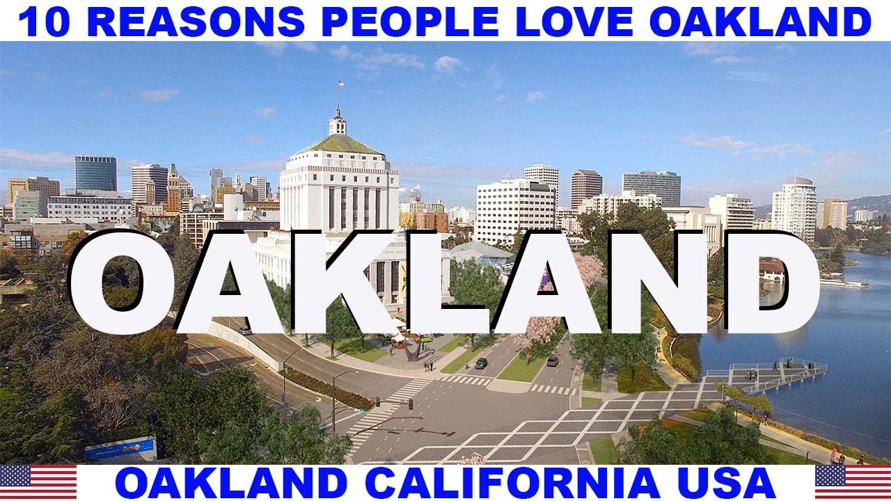 10 REASONS WHY PEOPLE LOVE OAKLAND CALIFORNIA USA