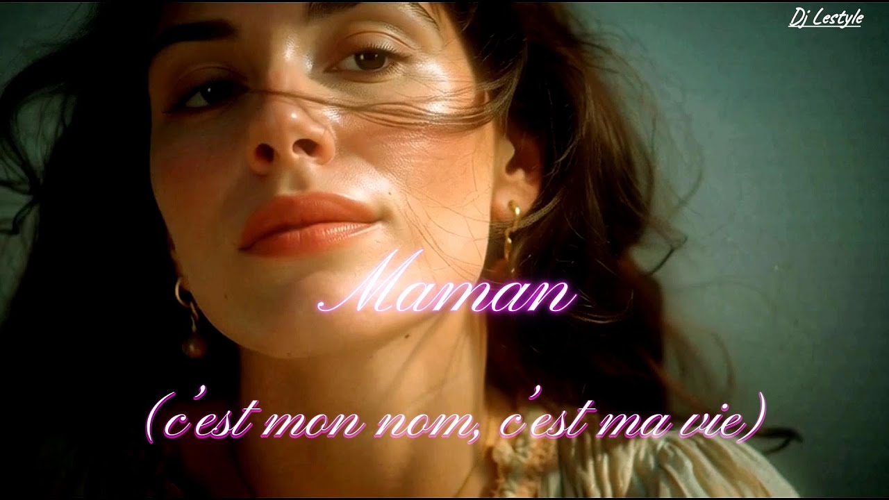 maman (C'est mon nom, C'est ma vie) ♫