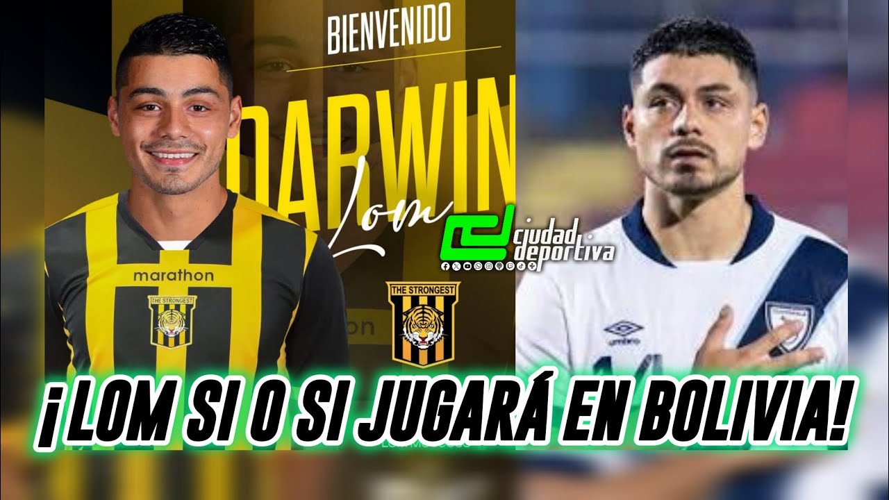 ¡DARWIN LOM SI O SI JUGARÁ EN BOLIVIA, A PESAR DE LA NWGATIVA DE COMUNICACIONES! 