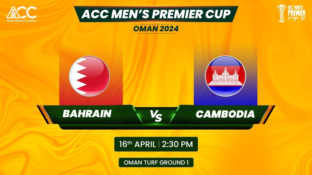 ACC MEN'S PREMIER CUP OMAN 2024 | MATCH NO 16 | BAHRAIN VS CAMBODIA