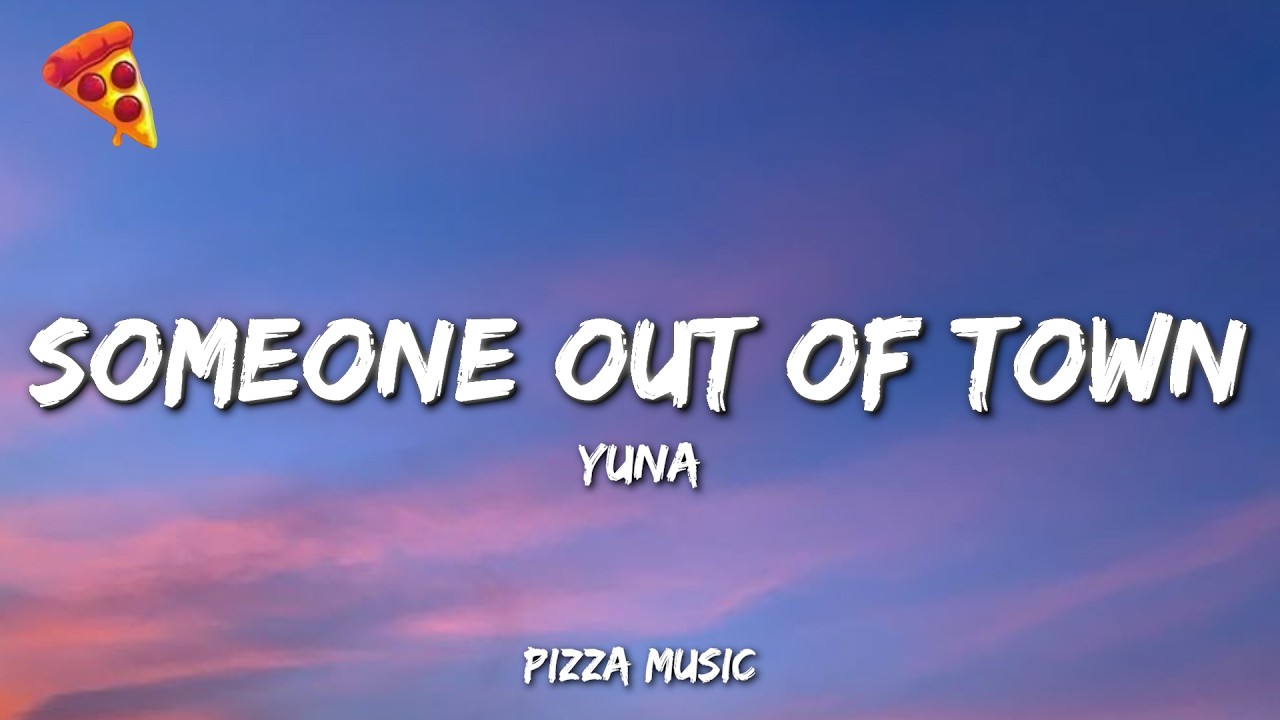 Yuna - Someone Out Of Town (Lyrics)