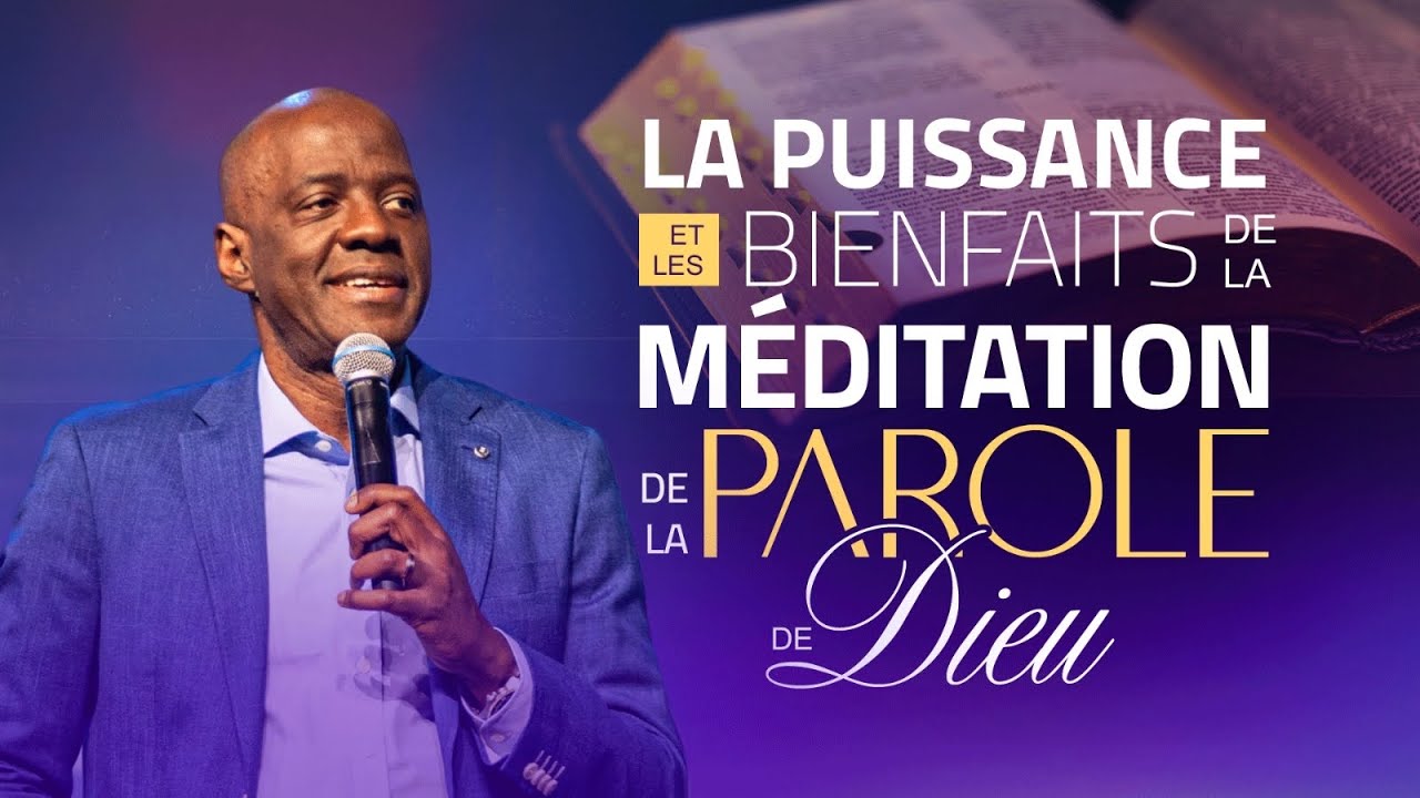 LA PUISSANCE ET LES BIENFAITS DE LA MÉDITATION DE LA PAROLE DE DIEU - APÔTRE YVAN CASTANOU