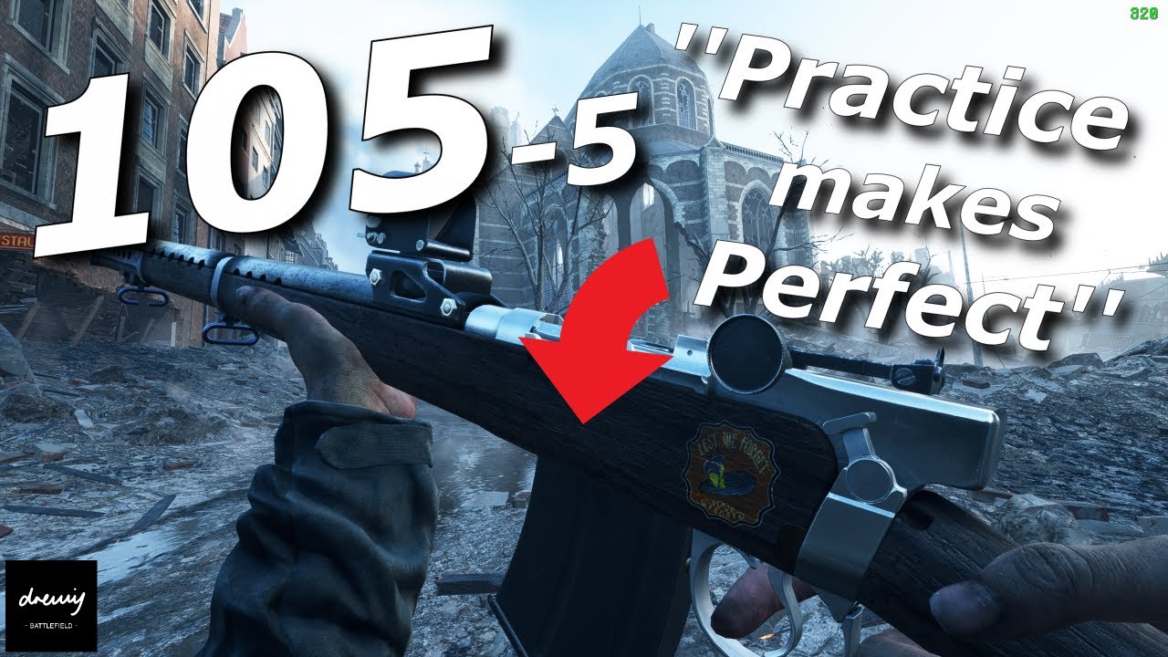 ''PRACTICE makes PERFECT'' 105-5 - Turner SMLE - 1440p - Battlefield V