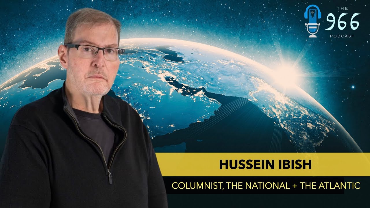 Hussein Ibish joins The 966 to discuss Israel, Gaza, and a changing Middle East