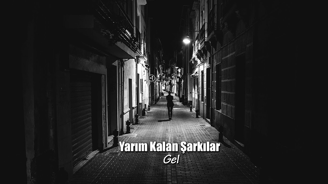 Yarım Kalan Şarkılar - Gel