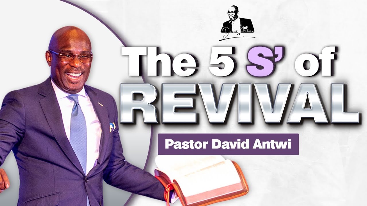 The 5 S’ Of Revival | David Antwi