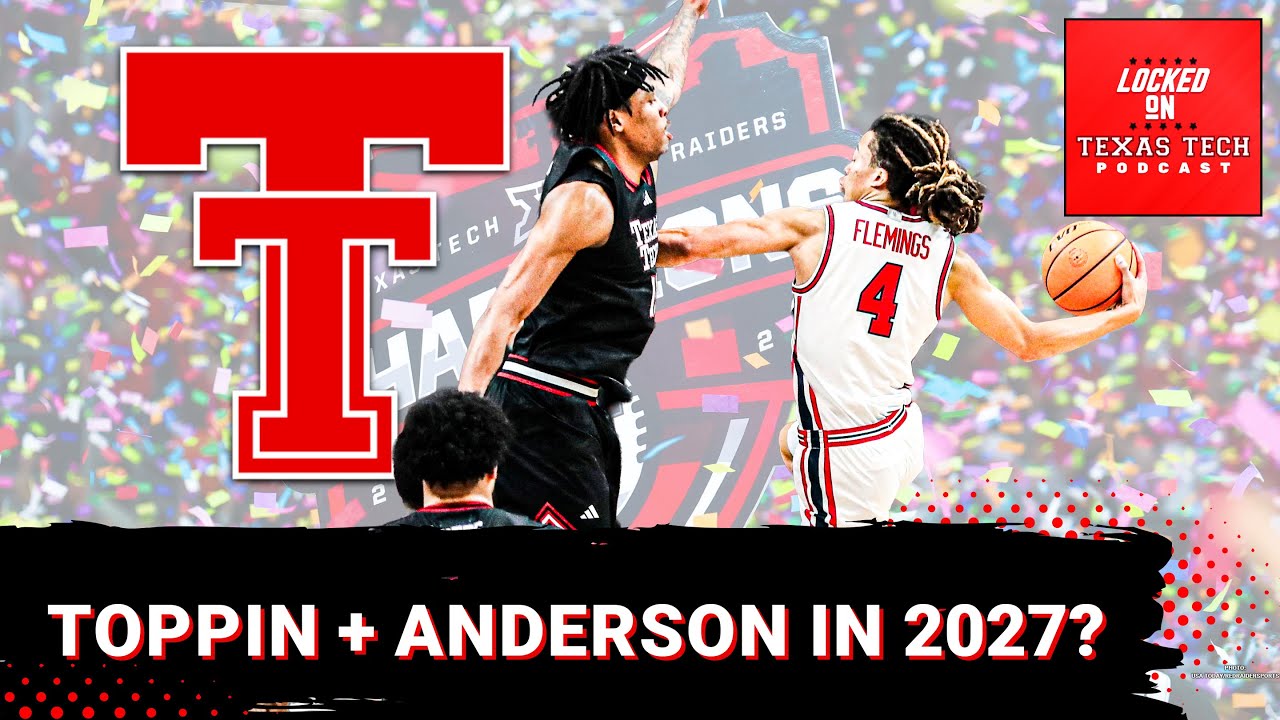 HOOPS: Could JT Toppin And Christian Anderson Return To Texas Tech In 2027?