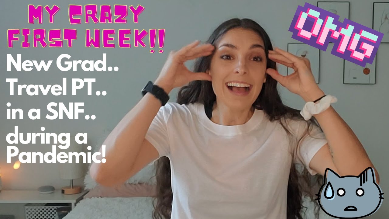 MY CRAZY FIRST WEEK | New Grad Travel PT in a SNF during the Covid-19 Pandemic