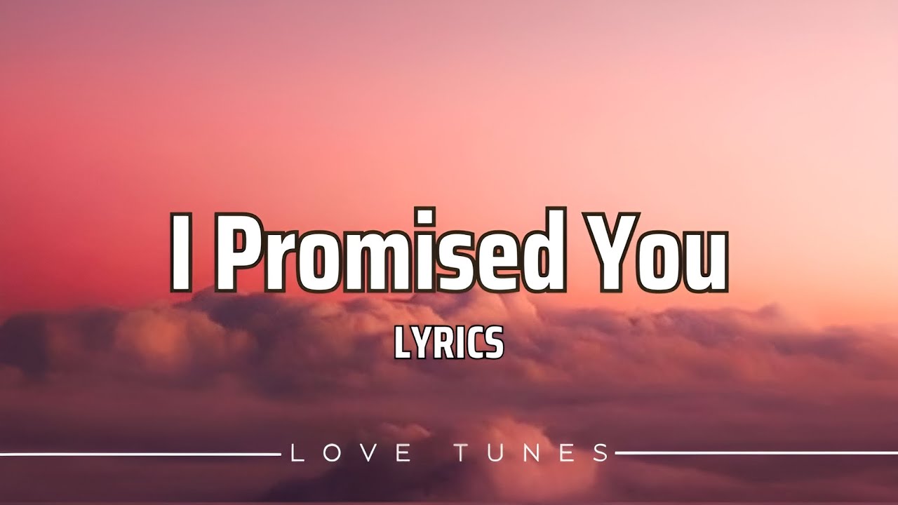 I Promised You Lyrics Video &ndash; Heart Touching Love Song | Love Tunes