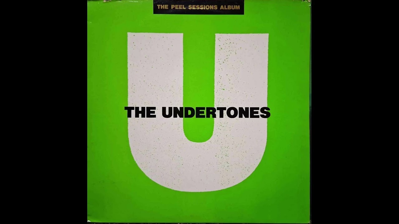 THE UNDERTONES - The Peel Sessions Album (FULL ALBUM)
